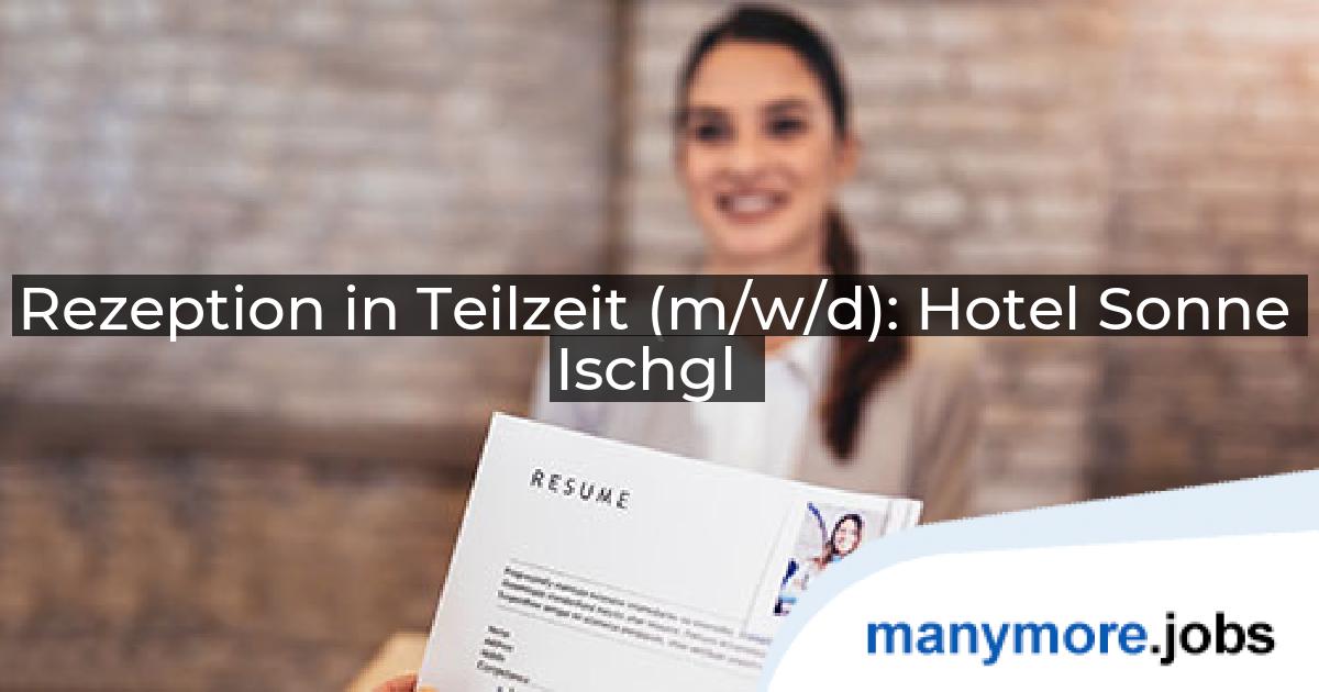 Rezeption in Teilzeit (m/w/d): Hotel Sonne Ischgl | manymore.jobs