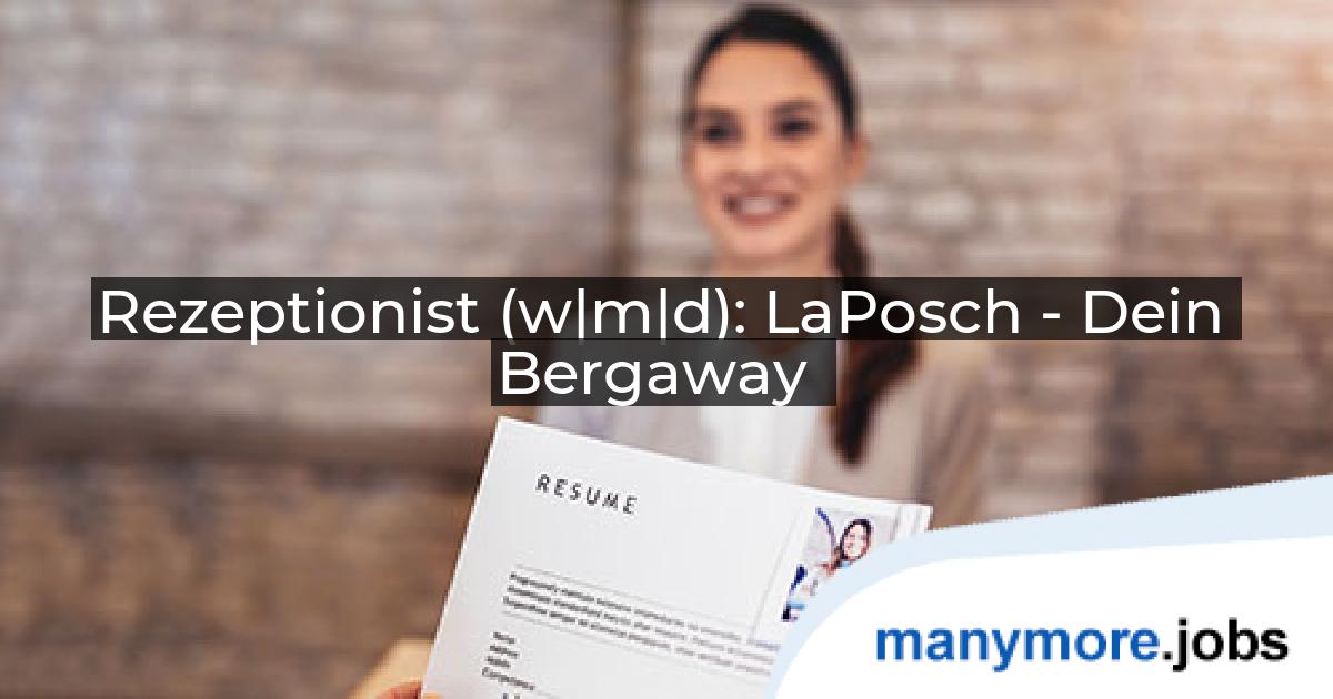 Rezeptionist (w|m|d): LaPosch - Dein Bergaway | manymore.jobs