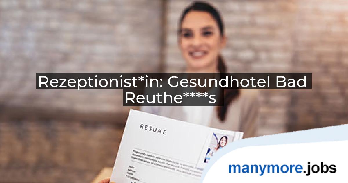 Rezeptionist*in: Gesundhotel Bad Reuthe****s | manymore.jobs