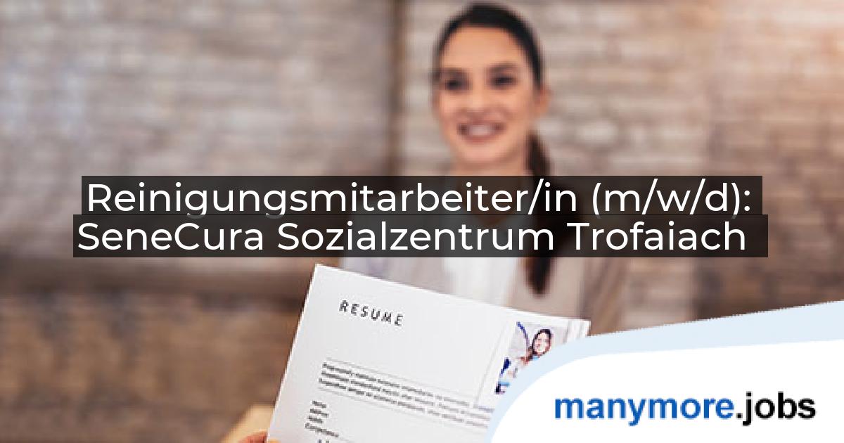 Reinigungsmitarbeiter/in (m/w/d): SeneCura Sozialzentrum Trofaiach | manymore.jobs
