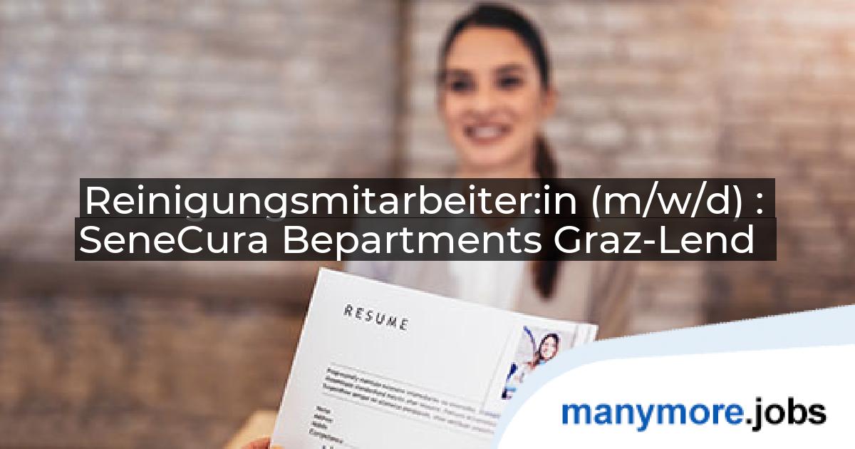 Reinigungsmitarbeiter:in (m/w/d) : SeneCura Bepartments Graz-Lend | manymore.jobs