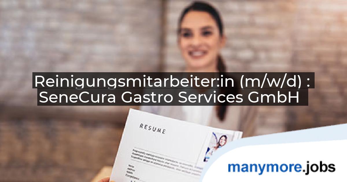Reinigungsmitarbeiter:in (m/w/d) : SeneCura Gastro Services GmbH | manymore.jobs