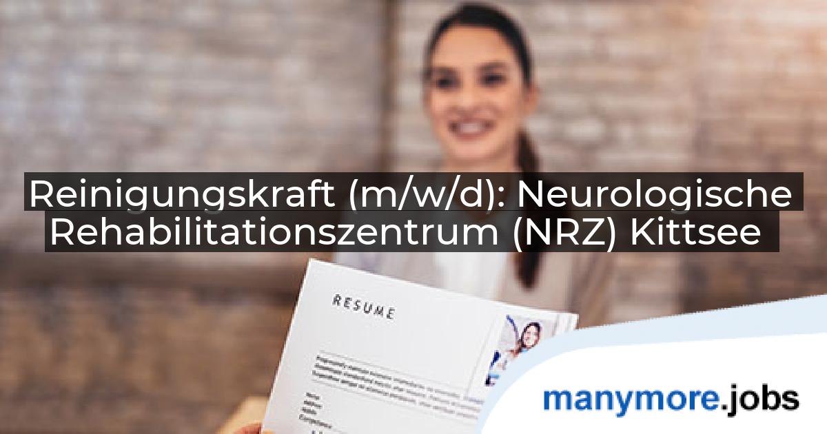 Reinigungskraft (m/w/d): Neurologische Rehabilitationszentrum (NRZ) Kittsee | manymore.jobs