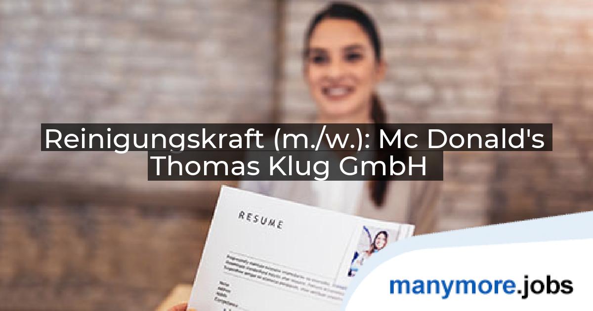 Reinigungskraft (m./w.): Mc Donald's Thomas Klug GmbH | manymore.jobs