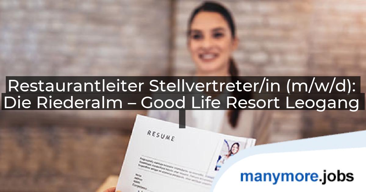 Restaurantleiter Stellvertreter/in (m/w/d): Die Riederalm – Good Life Resort Leogang | manymore.jobs
