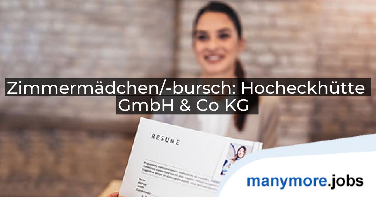 Zimmermädchen/-bursch: Hocheckhütte GmbH & Co KG | manymore.jobs